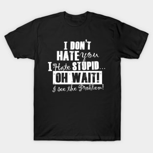 Hate Stupid (white ink) T-Shirt